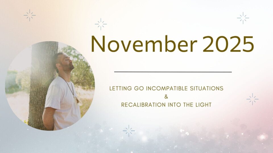 November 2025 - Tendencies, Vibrational Essences, Repositioning. Breaking free from limitations and repositioning in life! Blog Post