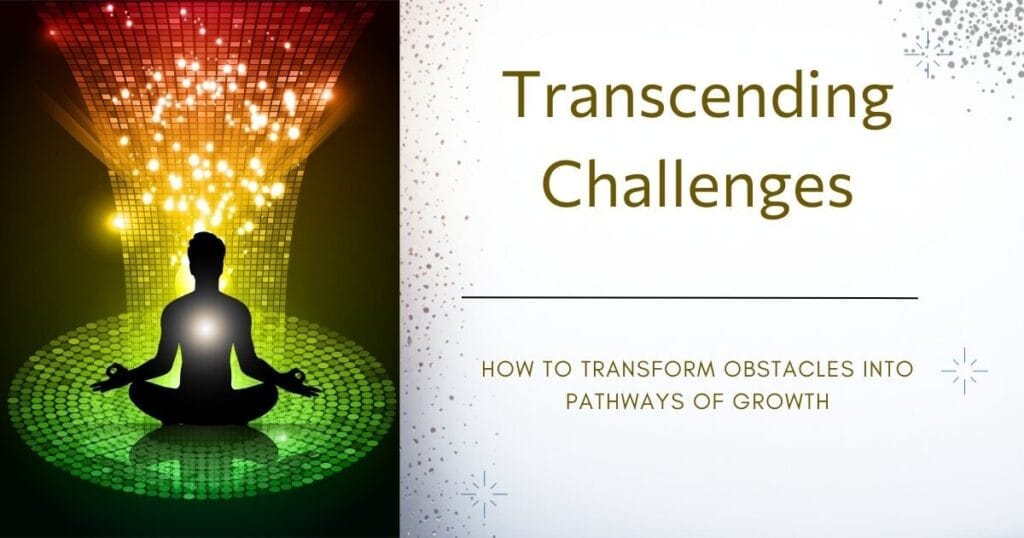 Discover how to transcend challenges and transform obstacles into pathways of growth using awareness, spiritual insight, and supportive essences.